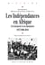 Les indépendances en Afrique - L'évènement et ses mémoires, 1957/1960-2010