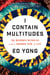 I Contain Multitudes - The Microbes Within Us and a Grander View of Life