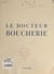 Le Docteur Boucherie