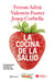 La cocina de la salud - El manual para disfrutar de una vida sana