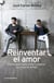 Reinventar el amor - Cinco claves para evitar o solucionar las crisis de pareja