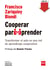 Cooperar para aprender - Transformar el aula en una red de aprendizaje cooperativo