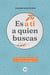 Es a ti a quien buscas - Un viaje para reconocer quién eres y quién puedes llegar a ser