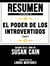 Resumen Extendido De El Poder De Los Introvertidos (Quiet) – Basado En El Libro De Susan Cain