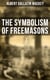 The Symbolism of Freemasons - Illustrating and Explaining Its