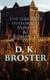 The Greatest Historical Novels & Romances of D. K. Broster - The Flight of the Heron, Child Royal, The Dark Mile…