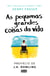 As pequenas grandes coisas da vida - Ele acredita que todo dia pode ser um ótimo dia