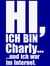 Hi, ich bin Charly... - ...und ich war im Internet.