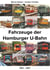 Fahrzeuge der Hamburger U-Bahn - 1912 - 2017