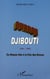 OURROU-DJIBOUTI 1991-1994 - Du maquis Afar à la paix des Braves