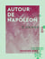 Autour de Napoléon