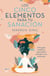Los cinco elementos de la sanación - Una guía práctica para darles sentido a tus síntomas
