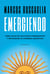 Emergiendo - Cómo salir de las crisis permanentes y recuperar la promesa argentina