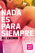 Nada es para siempre (Girl Heart Boy 1) - Un amor adictivo