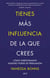 Tienes más influencia de la que crees - Cómo subestimamos nuestro poder de persuasión