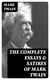 The Complete Essays & Satires of Mark Twain - What Is Man?; How To Tell A Story; The Wounded Soldier; To My Missionary Critics; The Bee; Is Shakespeare Dead?...