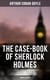 The Case-Book of Sherlock Holmes (Complete Edition) - The Illustrious Client, The Blanched Soldier, The Mazarin Stone, The Three Gables, The Lion's Mane…