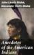 Anecdotes of the American Indians - Illustrating their Eccentricities of Character