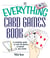 The Everything Card Games Book - A complete guide to over 50 games to please any crowd