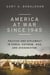 America at War since 1945 - Politics and Diplomacy in Korea, Vietnam, Iraq, and Afghanistan