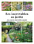 Les increvables au jardin : Que planter pour moins arroser