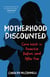 Motherhood Discounted - Care Work in America Before and After Roe