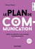 Le plan de communication - 6e éd. - Définir et organiser votre stratégie de communication