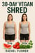 30-Day Vegan Shred: Lose 10kg in 30 Days with Simple Whole Foods & Daily Discipline
