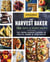 The Harvest Baker - 150 Sweet & Savory Recipes Celebrating the Fresh-Picked Flavors of Fruits, Herbs & Vegetables