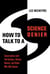 How to Talk to a Science Denier - Conversations with Flat Earthers, Climate Deniers, and Others Who Defy Reason