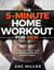 The 5 Minute Home Workout for Men: The Little Known Method to Build Massive Muscle at Home Using Bodyweight Exercises - Calisthenics Workout for Men, #1