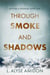 Through Smoke and Shadows - Beyond a Shadow, #1