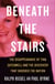 Beneath the Stairs - The Disappearance of Tina Satchwell and the Discovery that Shocked the Nation