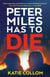 Peter Miles Has to Die - A Novel