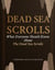 Dead Sea Scrolls: What Everyone Should Know About The Dead Sea Scrolls