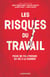 Les risques du travail - Pour ne pas perdre sa vie à la gagner