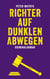 Richter auf dunklen Abwegen - Kriminalroman