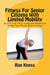 Fitness For Senior Citizens With Limited Mobility - Senior Health, #2