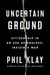 Uncertain Ground - Citizenship in an Age of Endless, Invisible War