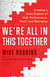 We're All in This Together - Creating a Team Culture of High Performance, Trust, and Belonging