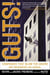 Guts! - Companies that Blow the Doors off Business-as-usual