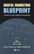 Digital Marketing Blueprint: A Guide for Non-Digital Profressionals