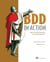 BDD in Action - Behavior-Driven Development for the whole software lifecycle