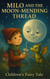 Milo and the Moon-Mending Thread