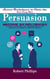 Persuasion: Secret Techniques to Close the Deal Every Time (Become an Influencer Without Authority by Understanding the Science and Genetic Code of People)