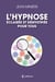 L'hypnose éclairée et démystifiée pour tous - Définition et usages médicaux et thérapeutiques