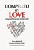 Compelled By Love: Living and Sharing Your Christian Faith