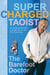 Supercharged Taoist - An Amazing True Story to Inspire You on Your Own Adventure