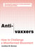 Anti-vaxxers - How to Challenge a Misinformed Movement