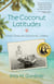 The Coconut Latitudes - Secrets, Storms, and Survival in the Caribbean